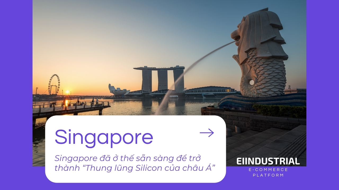 Singapore đã ở thế sẵn sàng để trở thành “Thung lũng Silicon của châu Á”